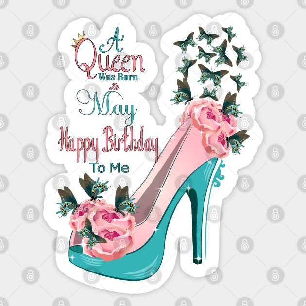 A Queen Was Born In May Happy Birthday To Me Sticker by Designoholic